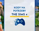 Kody do Sims 4 na PS4 pomogą Ci w zaspokajaniu potrzeb Simów. Zobacz, jak ułatwić sobie grę!