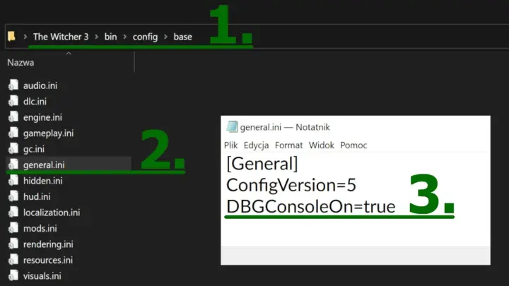 Plik general.ini w folderze The Witcher 3\bin\config\base. Edytuj go, by ustawić DBGConsoleOn=true, co pozwoli włączyć konsolę w Wiedźminie 3.
